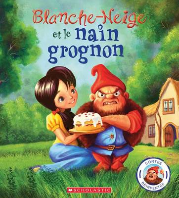 Book cover for Contes Réinventés: Blanche Neige Et Le Nain Grognon