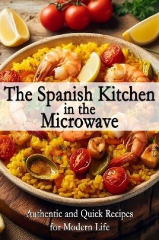 Cover of The Spanish Kitchen in the Microwave