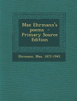 Book cover for Max Ehrmann's Poems - Primary Source Edition