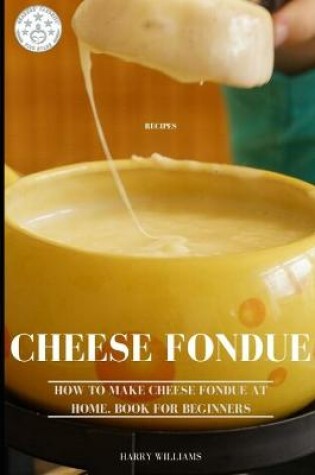 Cover of Cheese Fondue Recipes