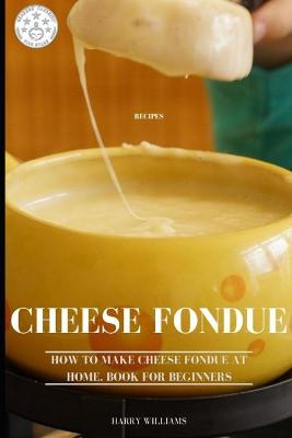 Book cover for Cheese Fondue Recipes