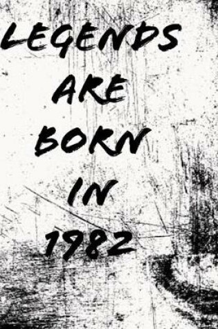 Cover of LEGENDS ARE BORN IN 1982 6x9 in 120 pages