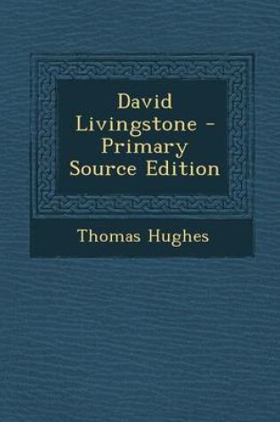 Cover of David Livingstone - Primary Source Edition