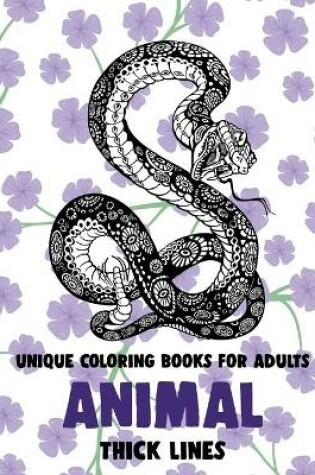 Cover of Unique Coloring Books for Adults - Animal - Thick Lines