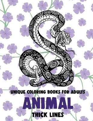 Book cover for Unique Coloring Books for Adults - Animal - Thick Lines