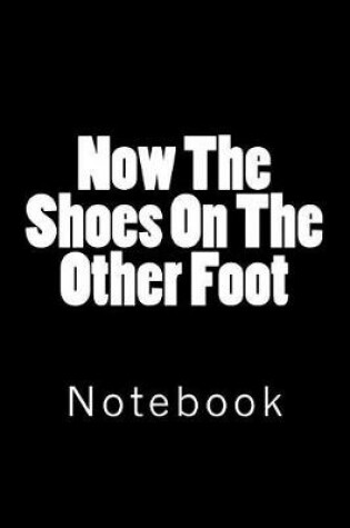 Cover of Now the Shoes on the Other Foot