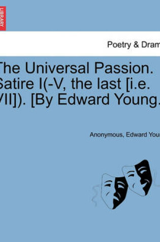Cover of The Universal Passion. Satire I(-V, the Last [I.E. VII]). [By Edward Young.]