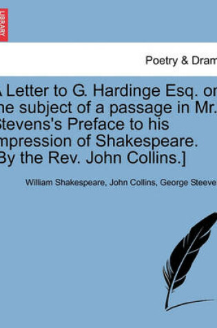 Cover of A Letter to G. Hardinge Esq. on the Subject of a Passage in Mr. Stevens's Preface to His Impression of Shakespeare. [by the Rev. John Collins.]