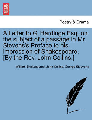 Book cover for A Letter to G. Hardinge Esq. on the Subject of a Passage in Mr. Stevens's Preface to His Impression of Shakespeare. [by the Rev. John Collins.]