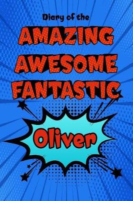 Book cover for Diary of the Amazing Awesome Fantastic Oliver