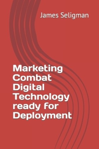 Cover of Marketing Combat Digital Technology ready for Deployment