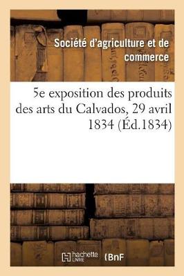 Book cover for 5e Exposition Publique Des Produits Des Arts Du Departement Du Calvados