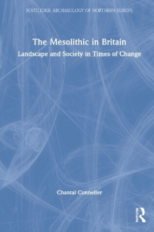 Cover of The Mesolithic in Britain