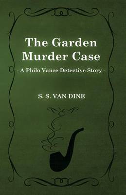 Book cover for The Garden Murder Case (a Philo Vance Detective Story)