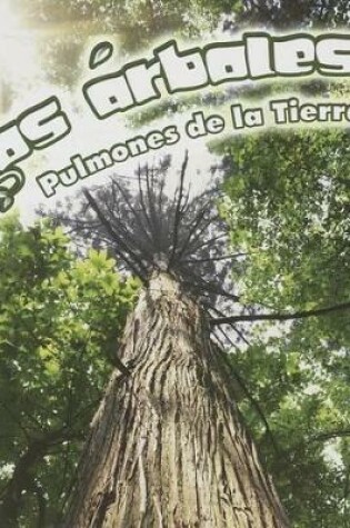 Cover of Los �rboles: Pulmones de la Tierra
