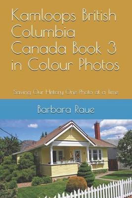 Book cover for Kamloops British Columbia Canada Book 3 in Colour Photos