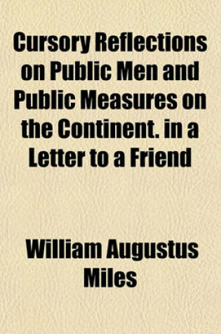 Cover of Cursory Reflections on Public Men and Public Measures on the Continent. in a Letter to a Friend