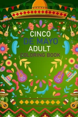 Cover of Cinco De Mayo Adult Coloring Book