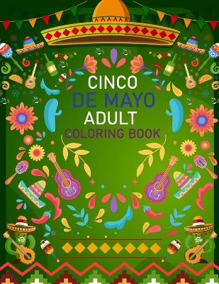 Book cover for Cinco De Mayo Adult Coloring Book