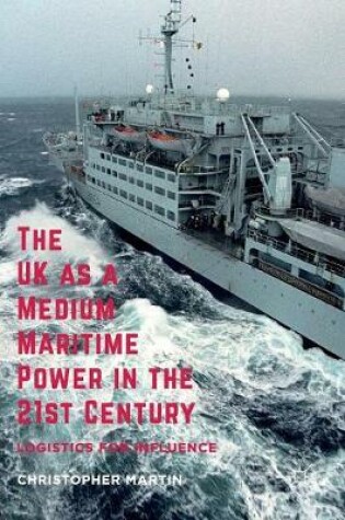 Cover of The UK as a Medium Maritime Power in the 21st Century