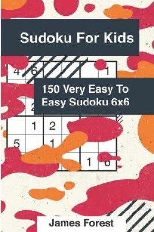 Cover of Sudoku for Kids 150 Very Easy to Easy Sudoku 6x6