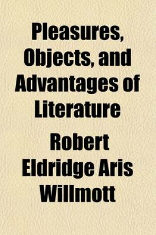 Cover of Pleasures, Objects, and Advantages of Literature