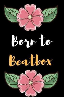 Book cover for Born to BeatBox