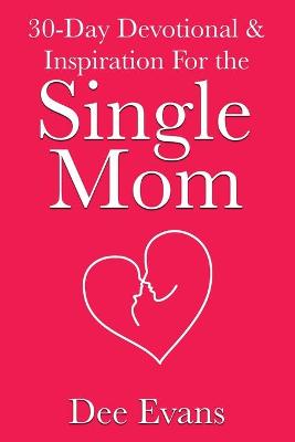 Cover of 30-Day Devotional & Inspiration For the Single Mom