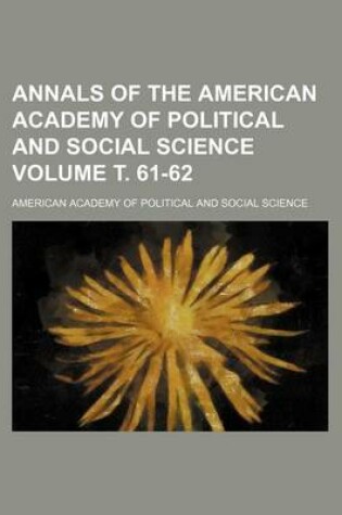 Cover of Annals of the American Academy of Political and Social Science Volume . 61-62