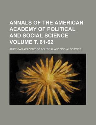 Book cover for Annals of the American Academy of Political and Social Science Volume . 61-62