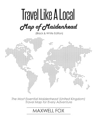 Book cover for Travel Like a Local - Map of Maidenhead (United Kingdom) (Black and White Edition)