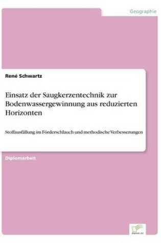 Cover of Einsatz der Saugkerzentechnik zur Bodenwassergewinnung aus reduzierten Horizonten