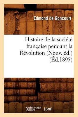 Book cover for Histoire de la Societe Francaise Pendant La Revolution (Nouv. Ed.) (Ed.1895)