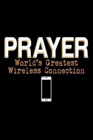 Cover of Prayer World's Greatest Wireless Connection