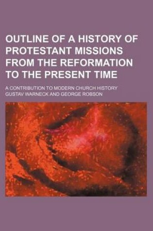 Cover of Outline of a History of Protestant Missions from the Reformation to the Present Time; A Contribution to Modern Church History