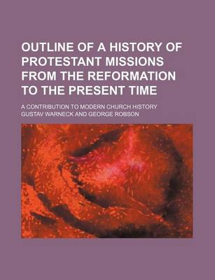 Book cover for Outline of a History of Protestant Missions from the Reformation to the Present Time; A Contribution to Modern Church History