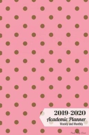 Cover of 2019-2020 Academic Planner Weekly and Monthly Pink Polka Dots