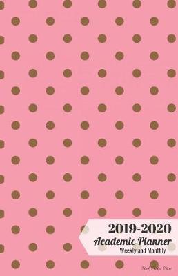 Book cover for 2019-2020 Academic Planner Weekly and Monthly Pink Polka Dots