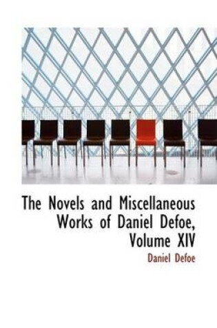 Cover of The Novels and Miscellaneous Works of Daniel Defoe, Volume XIV