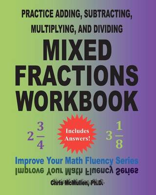 Book cover for Practice Adding, Subtracting, Multiplying, and Dividing Mixed Fractions Workbook