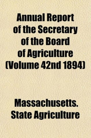 Cover of Annual Report of the Secretary of the Board of Agriculture (Volume 42nd 1894)