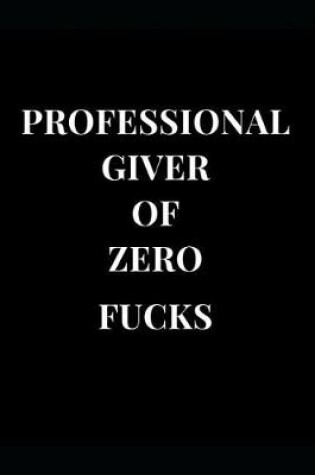 Cover of Professional Giver of Zero Fucks