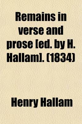 Book cover for Remains in Verse and Prose [Ed. by H. Hallam]