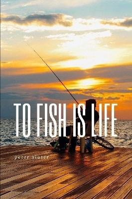 Book cover for to fish is life