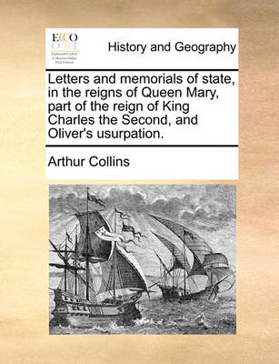 Book cover for Letters and Memorials of State, in the Reigns of Queen Mary, Part of the Reign of King Charles the Second, and Oliver's Usurpation. Volume 1 of 2