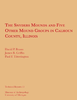 Book cover for The Snyders Mounds and Five Other Mound Groups in Calhoun County, Illinois