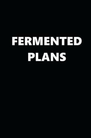 Cover of 2020 Daily Planner Funny Humorous Fermented Plans 388 Pages