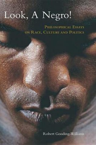 Cover of Look, a Negro!: Philosophical Essays on Race, Culture, and Politics