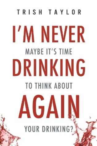 Cover of I'm Never Drinking Again