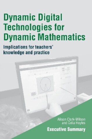 Cover of Dynamic Digital Technologies for Dynamic Mathematics: Executive Summary